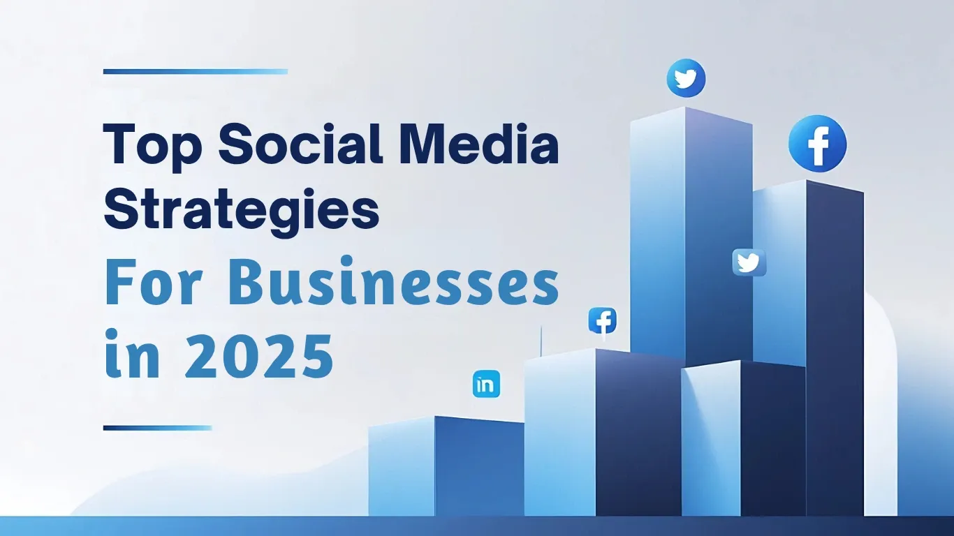 Top Social Media Strategies for Businesses in 2025